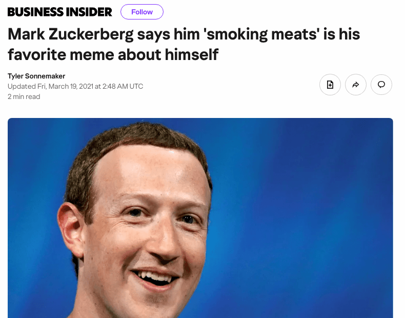 Business Insider headline, March 19, 2021: Mark Zuckerberg says him 'smoking meats' is his favorite meme about himself